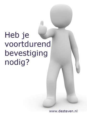 bevestiging nodig daten|Ik heb teveel bevestiging van anderen nodig